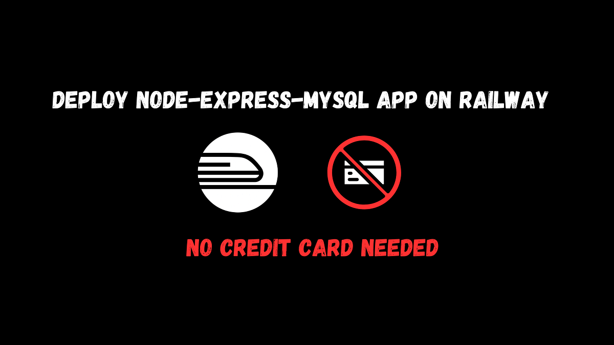Deploy Node Express MySQL App On Railway For Free no Credit Card Deploy node express mysql app on railway for free no credit card