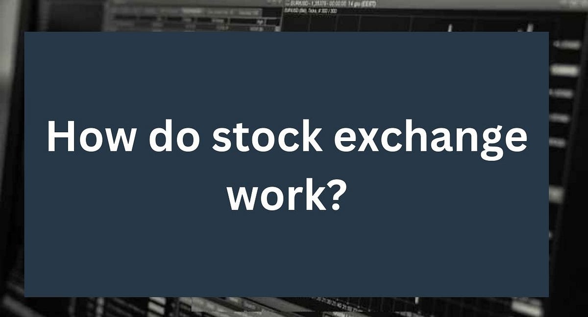 How do stock exchange work?. Stock exchanges serve as organized… by