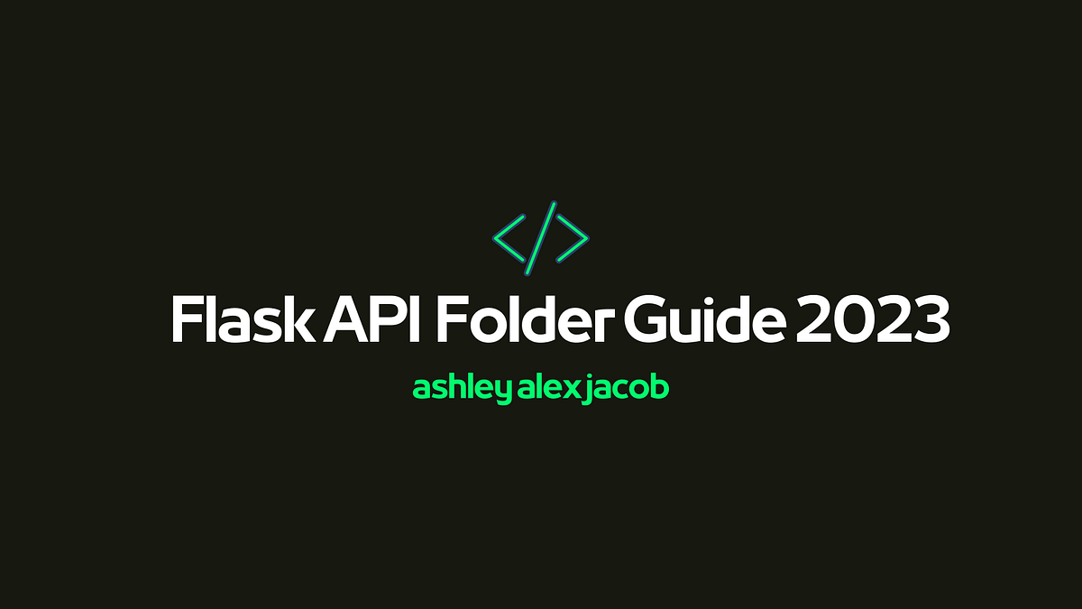 Flask API Folder Guide 2023. Having a consistent folder structure is… by Ashley Alex Jacob