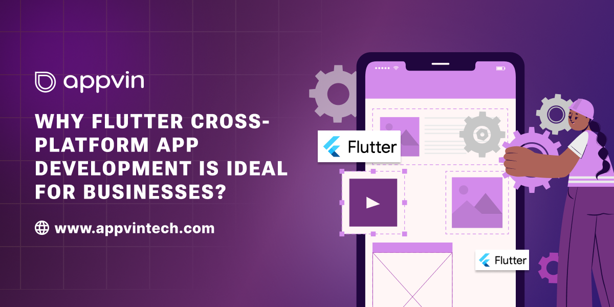 Why Flutter Cross-Platform App Development is Ideal for Businesses ...