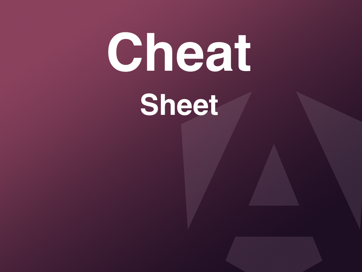 Angular Cheat Sheet. This cheat sheet covers the core… | by Paul ...