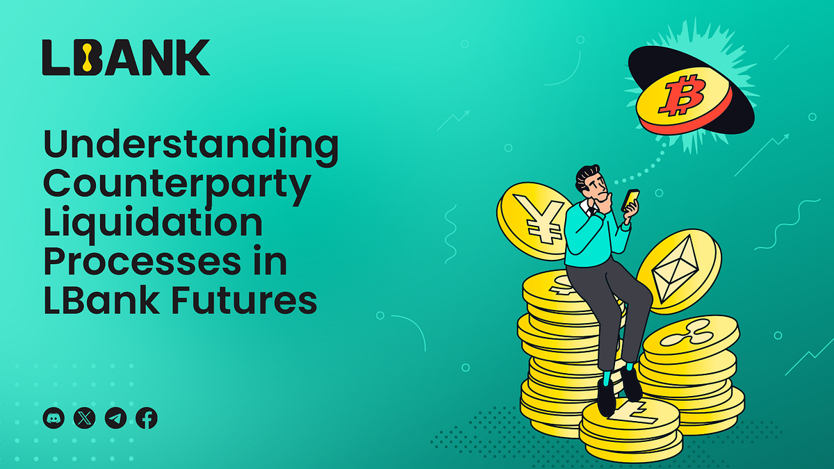 Understanding Counterparty Liquidation Processes in LBank Futures by
