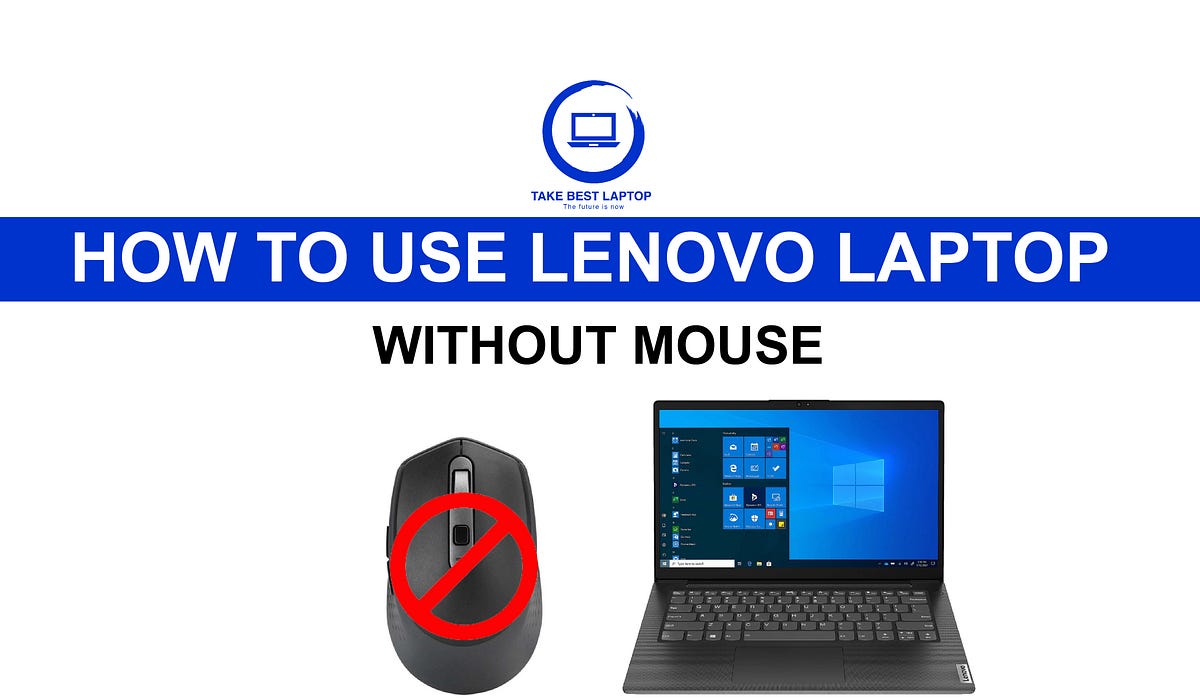 How to use Lenovo Laptop without Mouse Top 4 Methods | by Take Best Laptop  | Medium