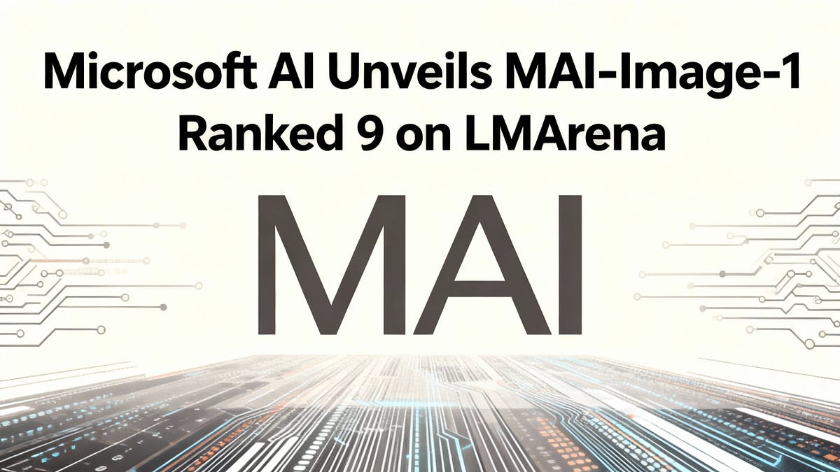 Microsoft AI Unveils MAI-Image-1 Ranked 9 on LMArena | by Darsh Dar…