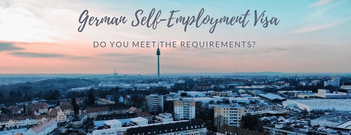 German Self-Employment Visa For Non-EU Nationals: Do You Meet All the  Requirements? | by Yamini von Gotham | Medium
