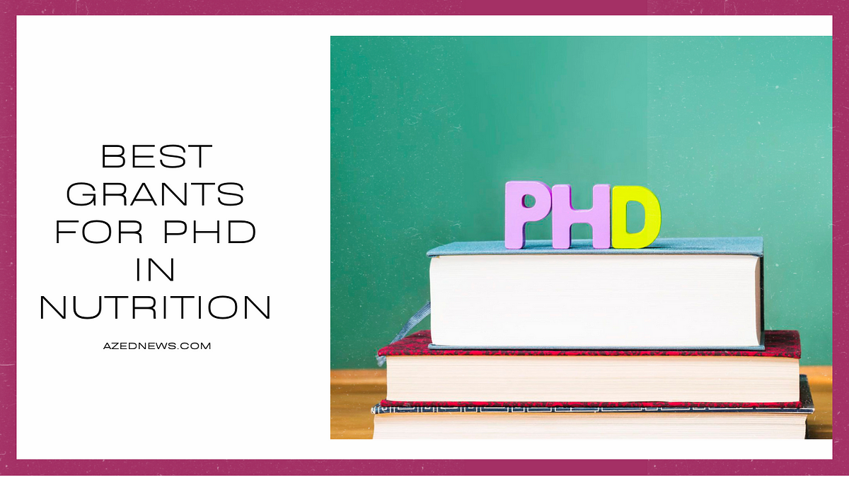 Best Grants For PhD In Nutrition. Your Search For Grants For PhD In ...