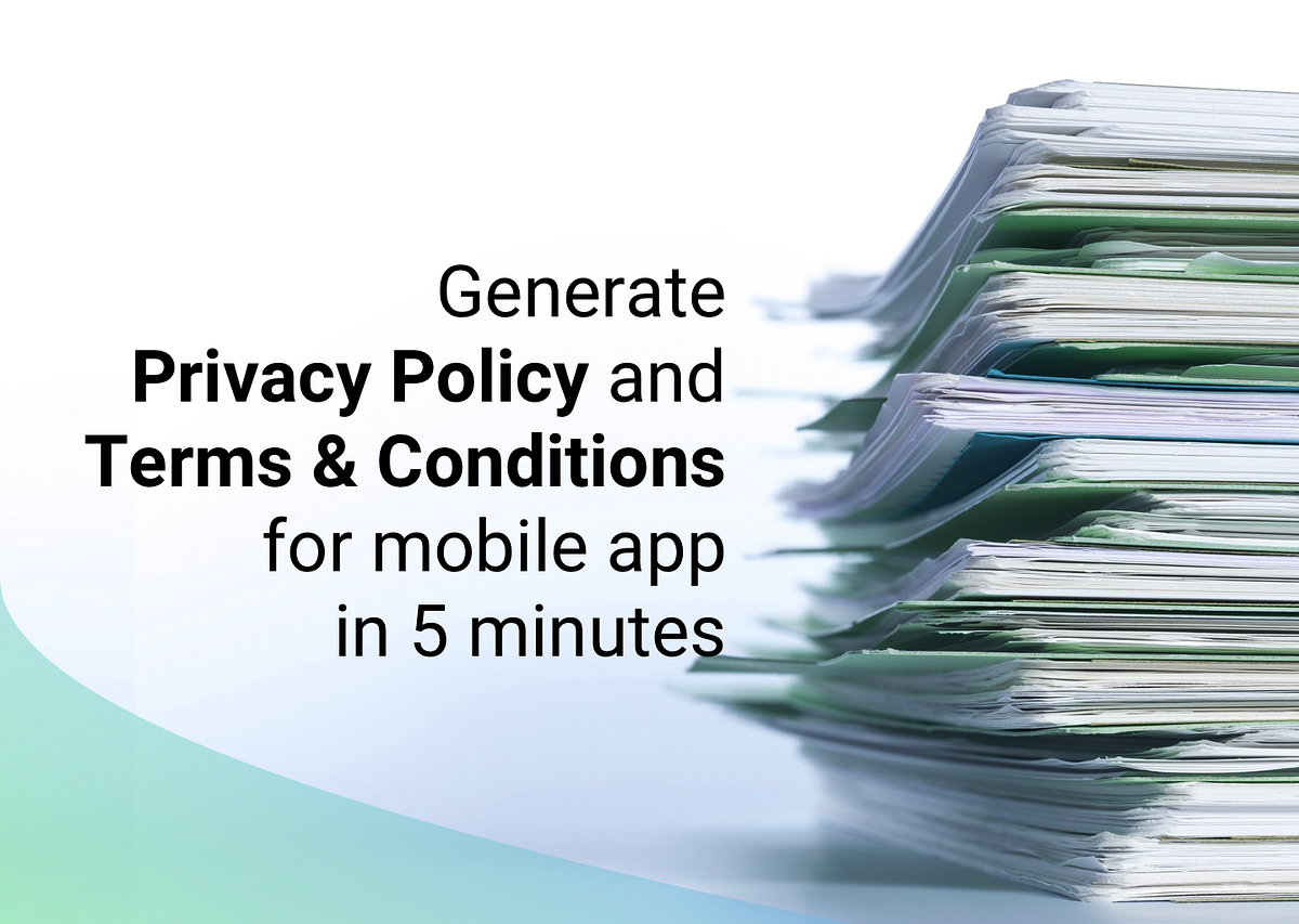 Generate Privacy Policy and Terms & Conditions for mobile app in 5