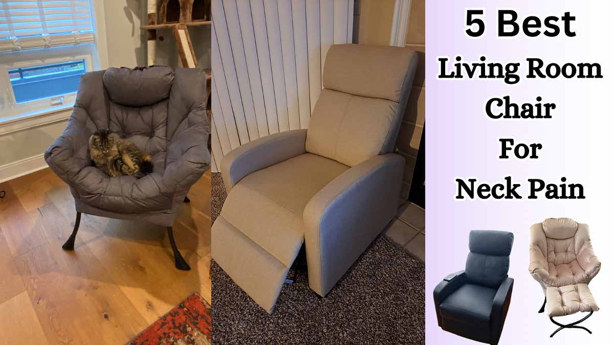 Best Living Room Chair For Neck Pain Pros, Cons, FAQs & More by Digi