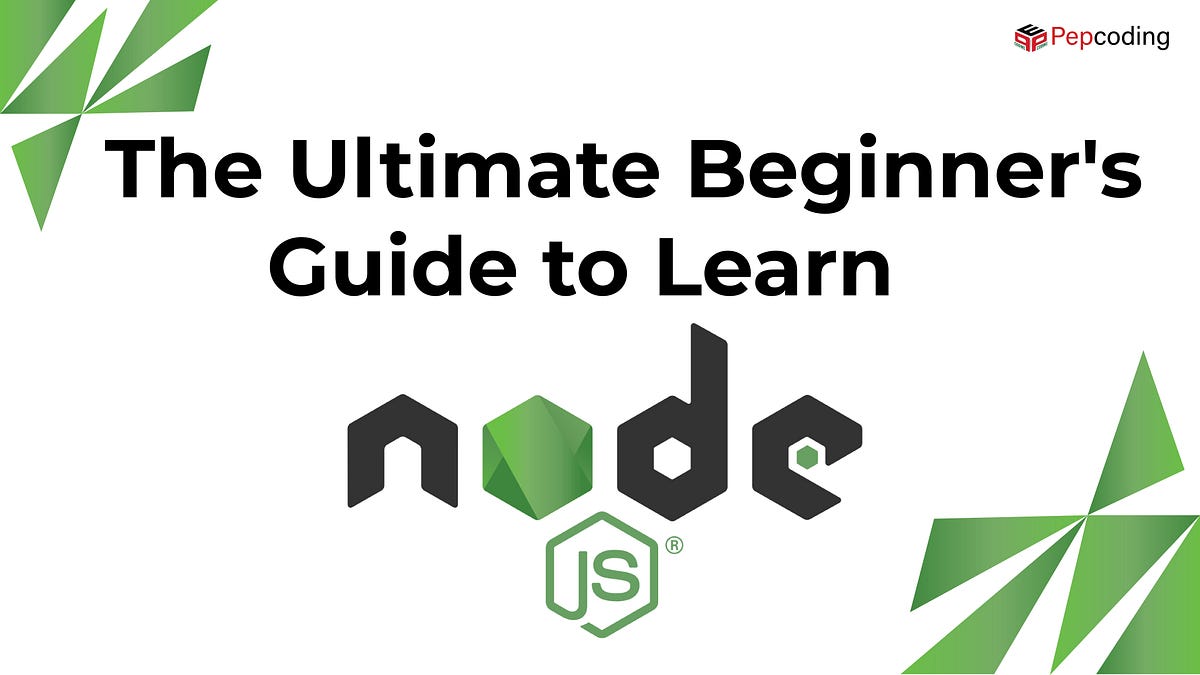 The Ultimate Beginner’s Guide to Learn node.js | by Pepcoding | Medium
