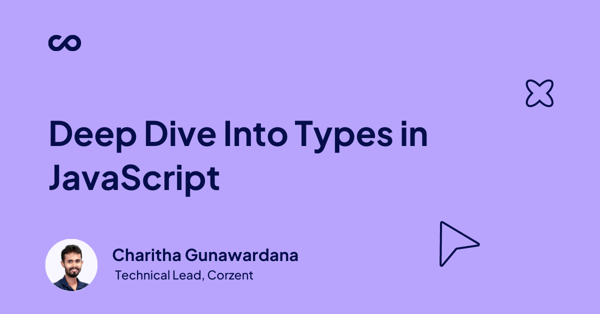 Deep dive Into Types in JavaScript | by Charitha Sampath Gunawardana ...