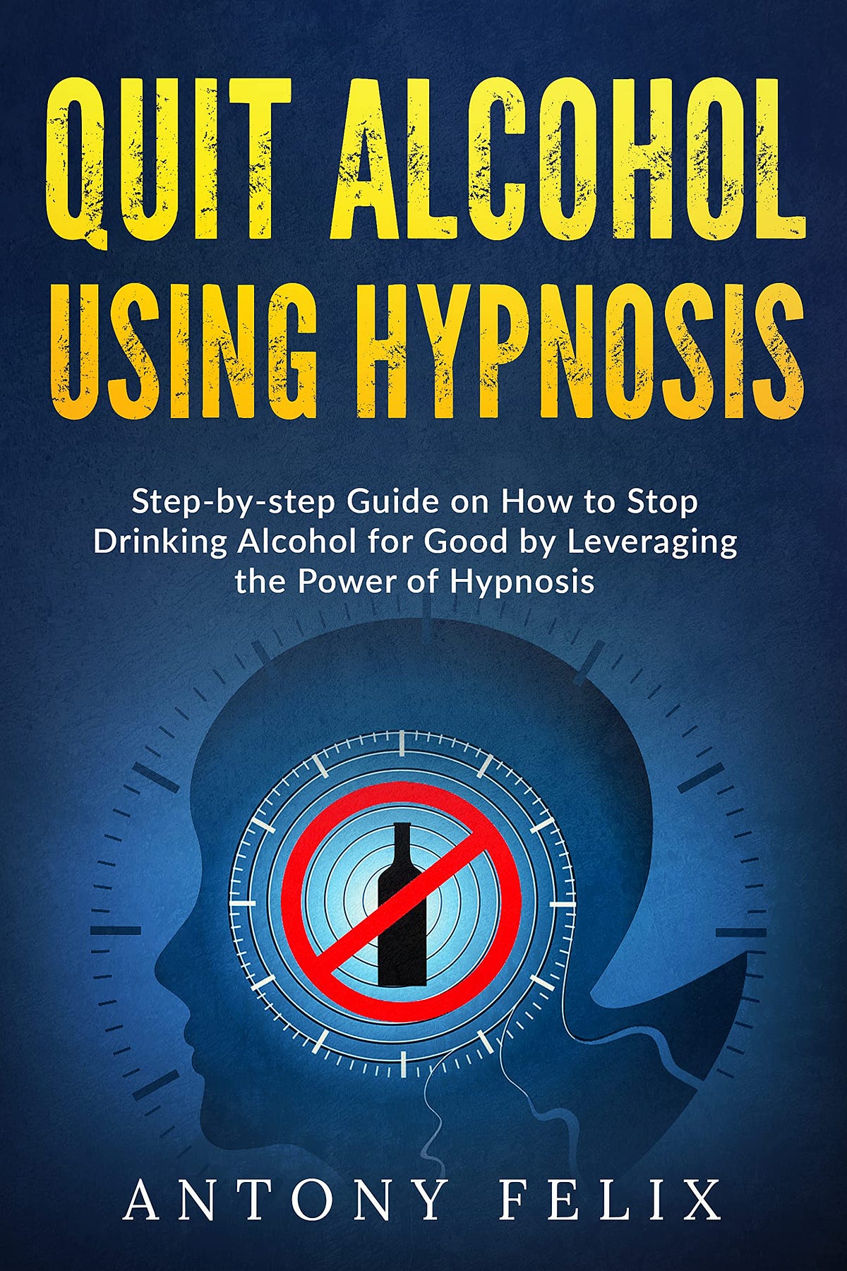 [EBOOK]Quit Alcohol Using Hypnosis Stepbystep Guide on How to Stop