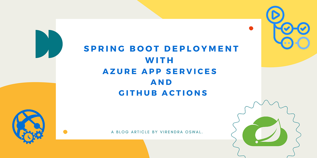 Effortless CI/CD for Spring Boot Apps on Azure App Service. | by ...