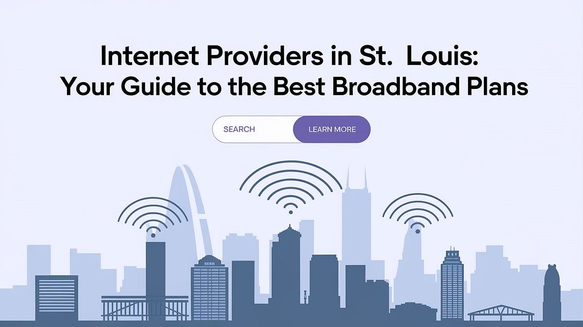 Internet Providers in St. Louis: Your Guide to the Best Broadband Plans