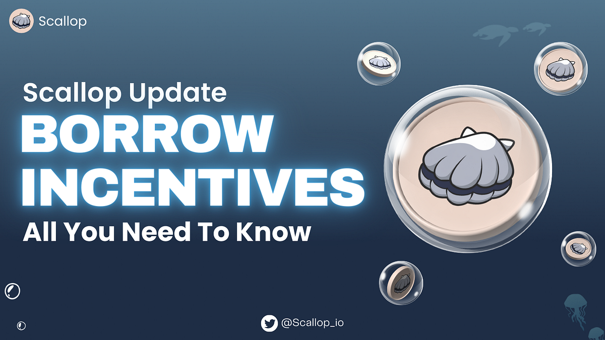 Scallop Borrow Incentives — Update | by Lionel | Scallop | Medium