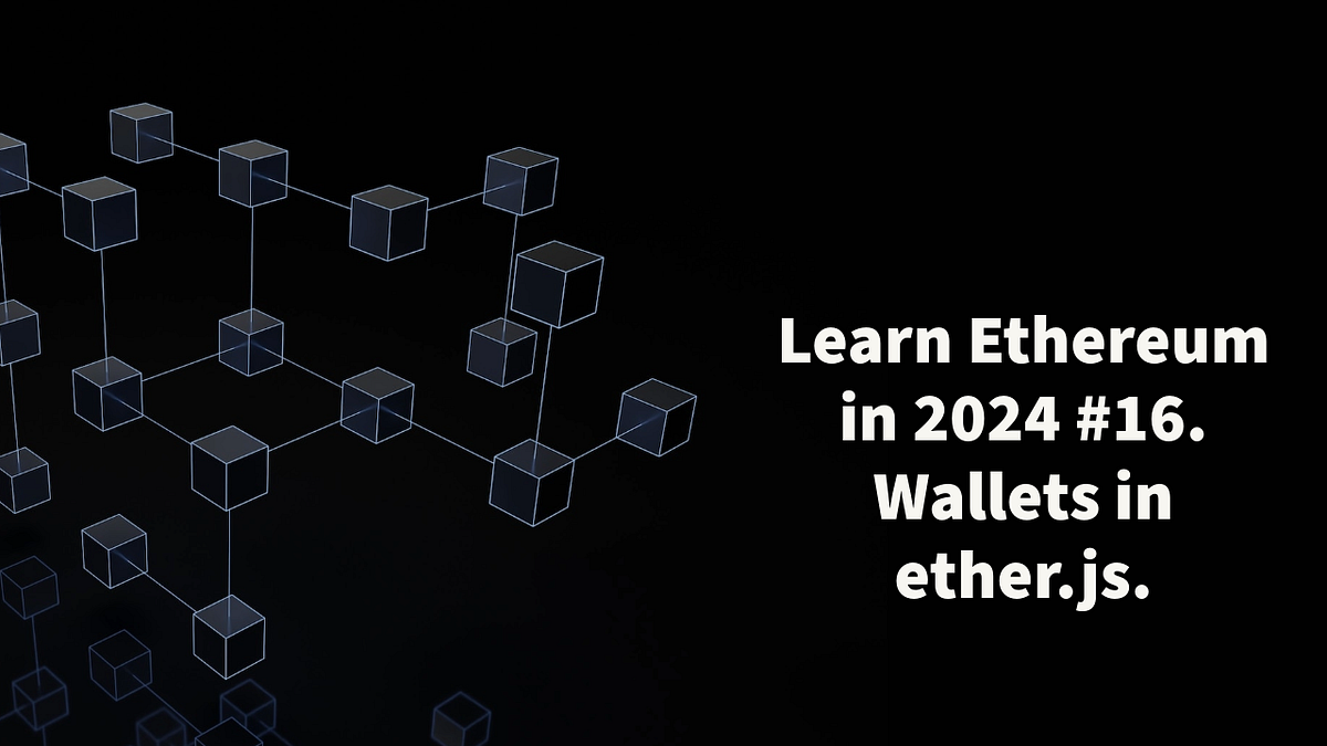 Learn Ethereum in 2024. #16. Wallets in ethers.js | by João Paulo Morais |  Medium