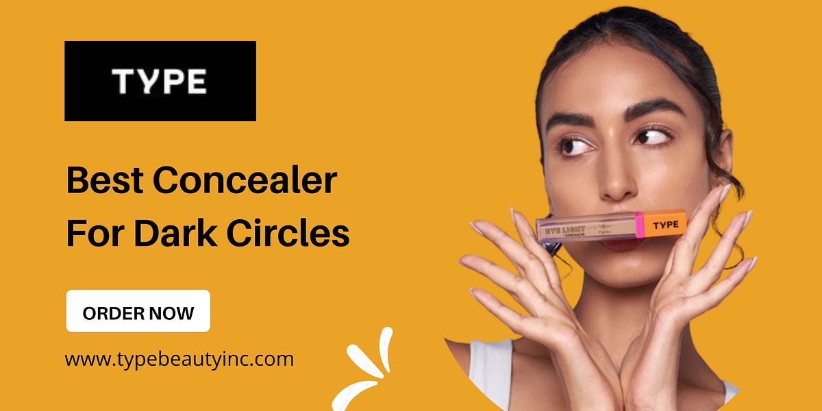 Best Concealer For Dark Circles Type beauty Medium