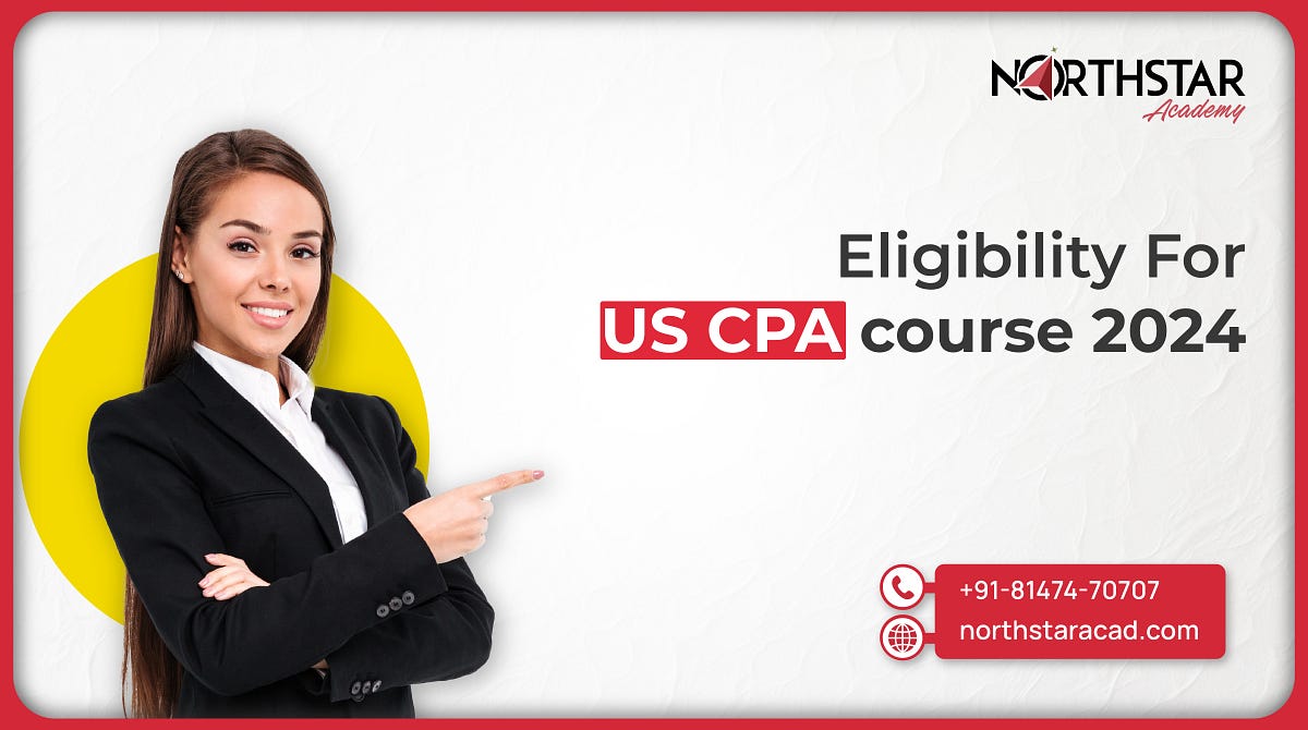 Eligibility for US CPA Course 2024 | by NorthStar Academy | Apr, 2024 ...