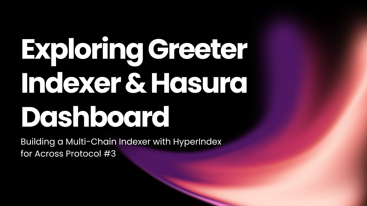 Preview image for Exploring Greeter Indexer & Hasura Dashboard
