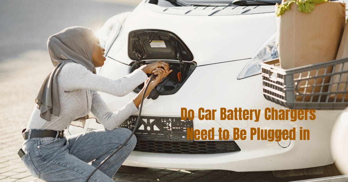 Do Car Battery Chargers Need to Be Plugged in: Essential Guidance | by  Writer, SEO Expert and Affiliate Marketer Donna | Mar, 2024 | Medium