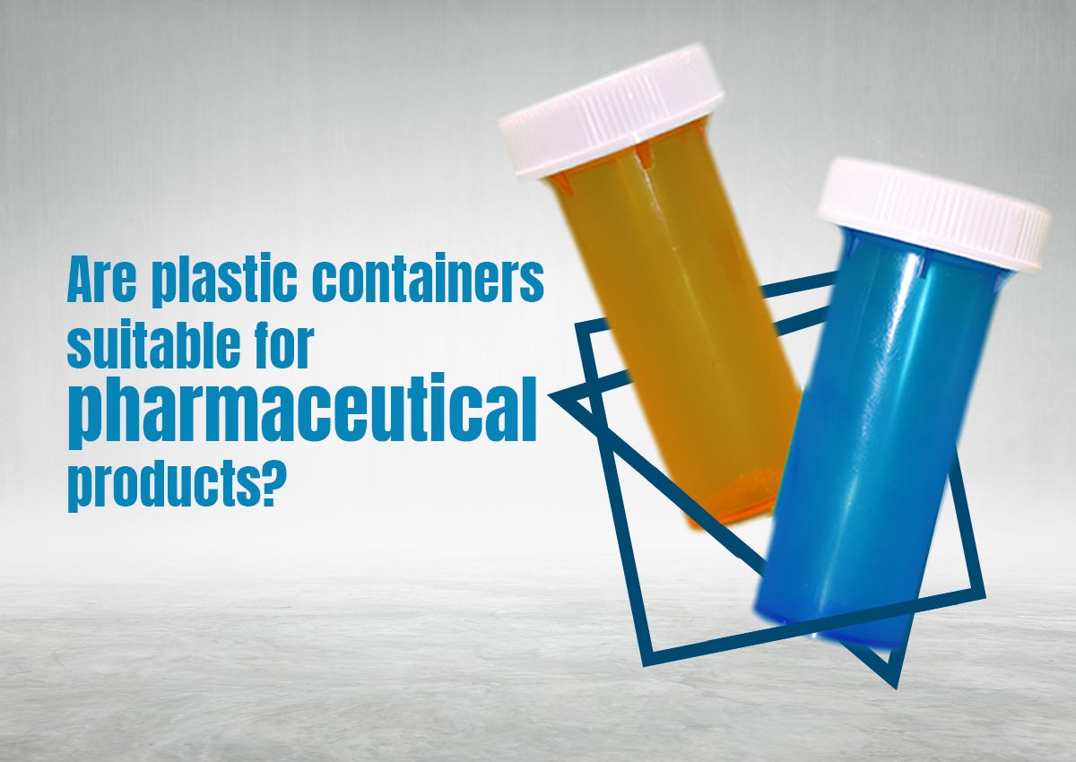 Are Plastic Containers Suitable for Pharmaceutical Products? by
