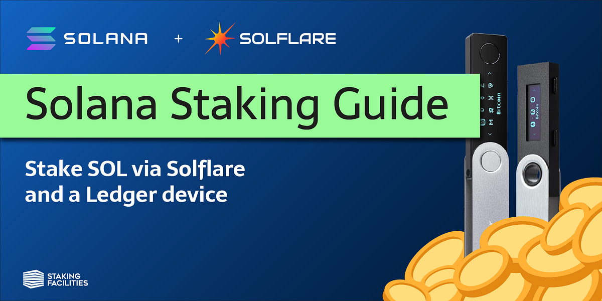 How to Stake on Solana with Solflare & a Ledger Hardware Wallet by