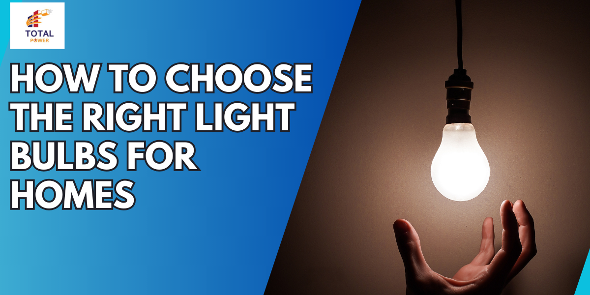 How to Choose the Right Light Bulbs for Homes | by Total Power energy |  Oct, 2023 | Medium