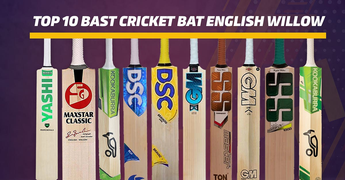 Top 10 Best Cricket Bats English Willow | by Yashi Sports Canada's Leading  Cricket Equipment | Medium