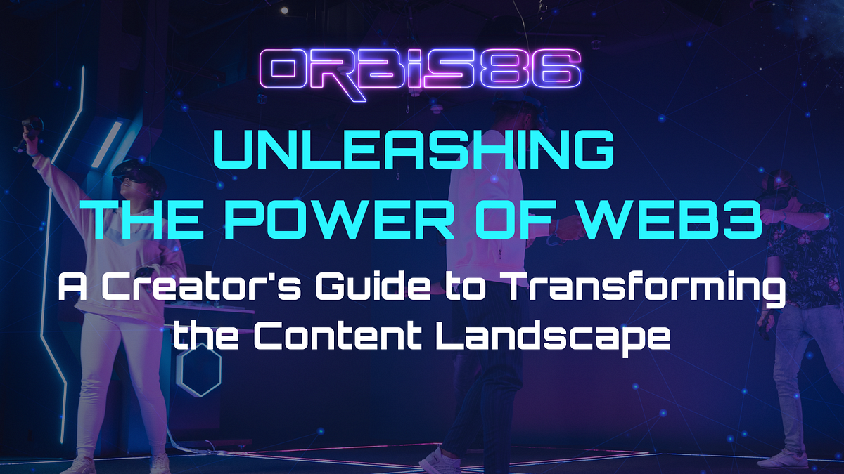 Unleashing the Power of Web3: A Creator’s Guide to Transforming the ...