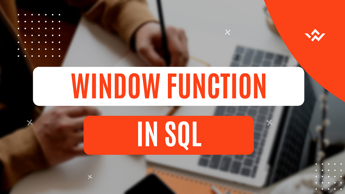 SQL Window Functions Analyze Data with Precision by Rohit Varma Medium