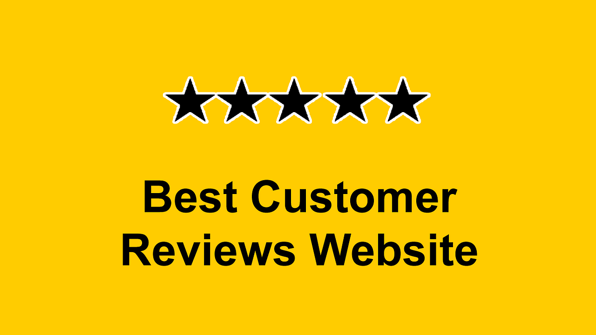 Best Customer Reviews Website. Did you know what is the Best Customer… by Shopperchecked Medium