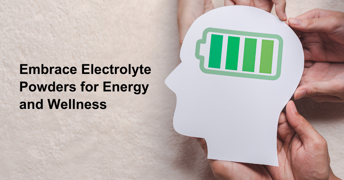 Unlocking Vitality Embrace Electrolyte Powders for Energy and Wellness