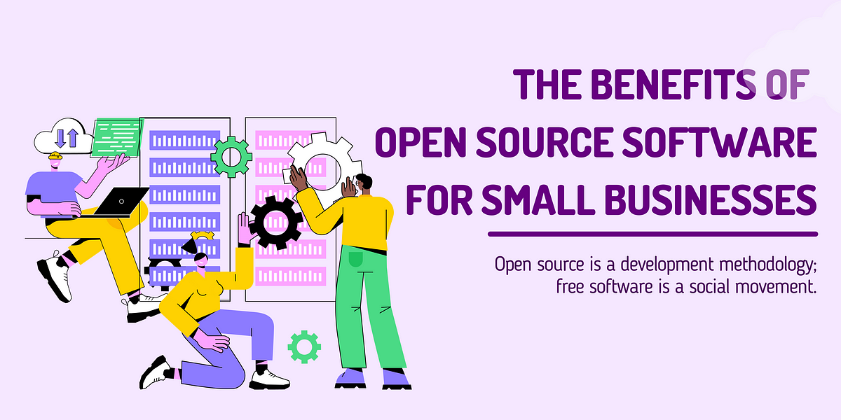 Amazing Benefits Of Open Source Software For Small Businesses | by ...