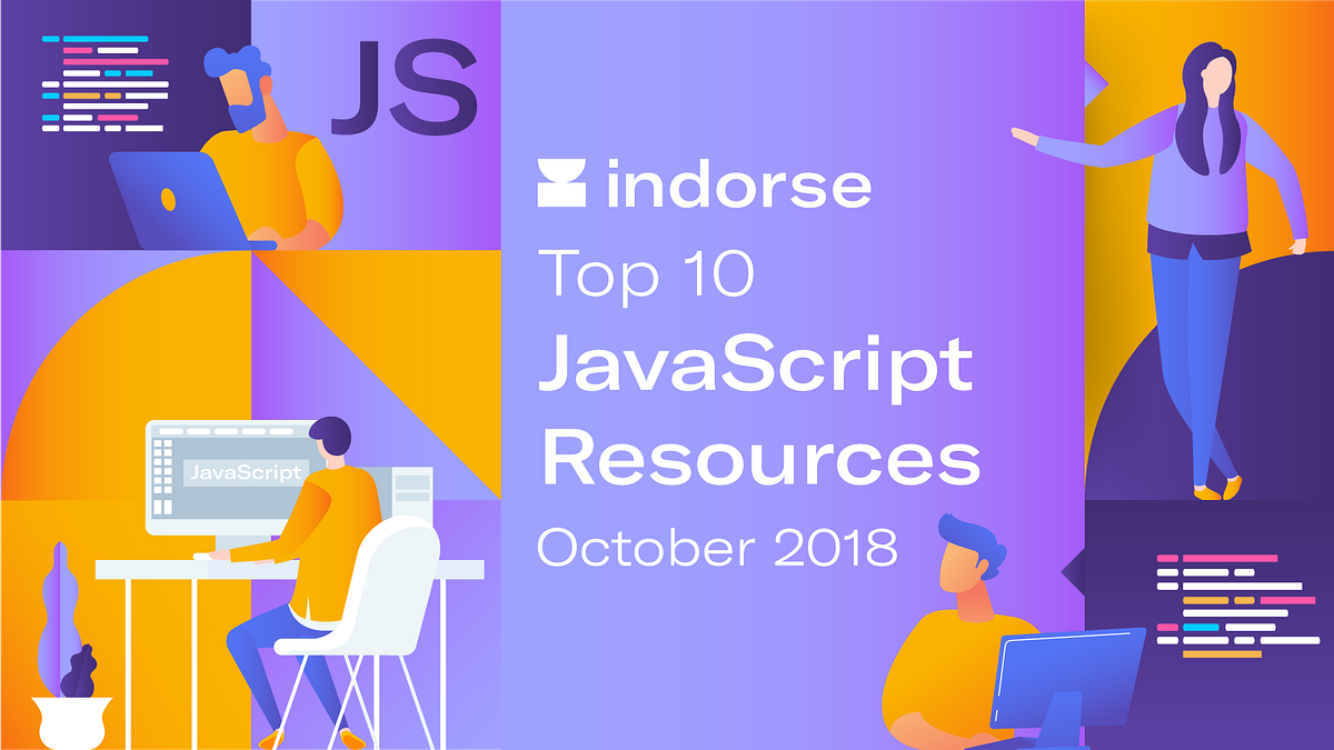 Top 10 JavaScript Resources, October 2018 | by Constantin | Indorse