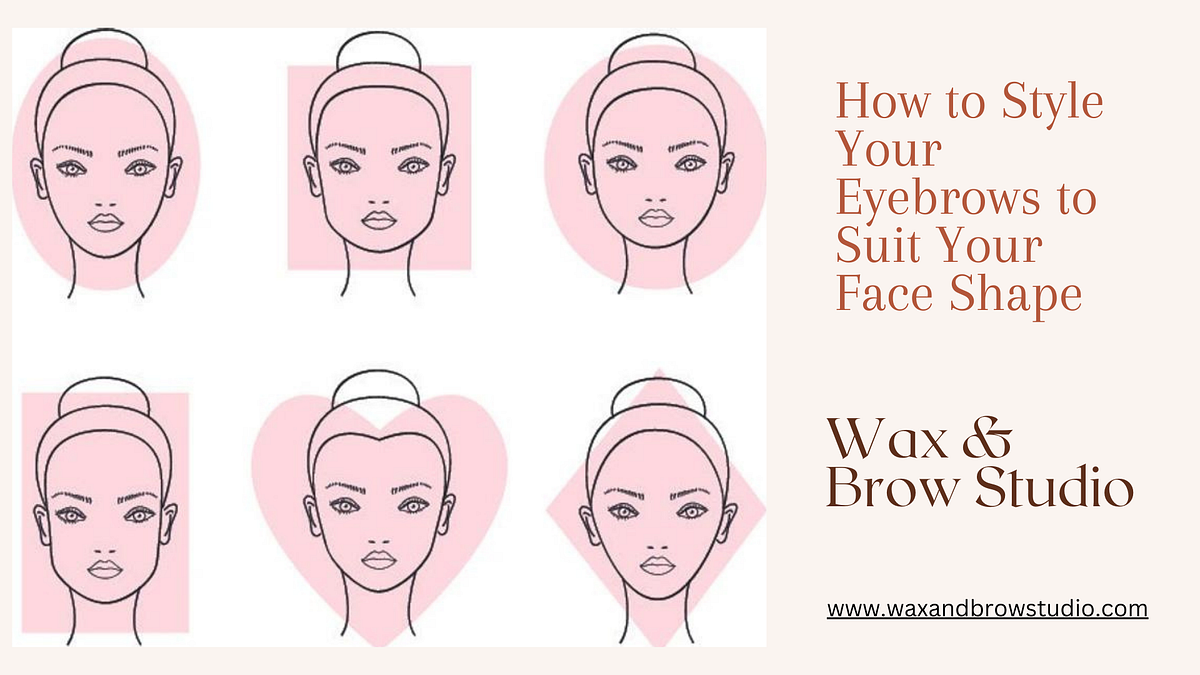 How to Style Your Eyebrows to Suit Your Face Shape Frame Your Face