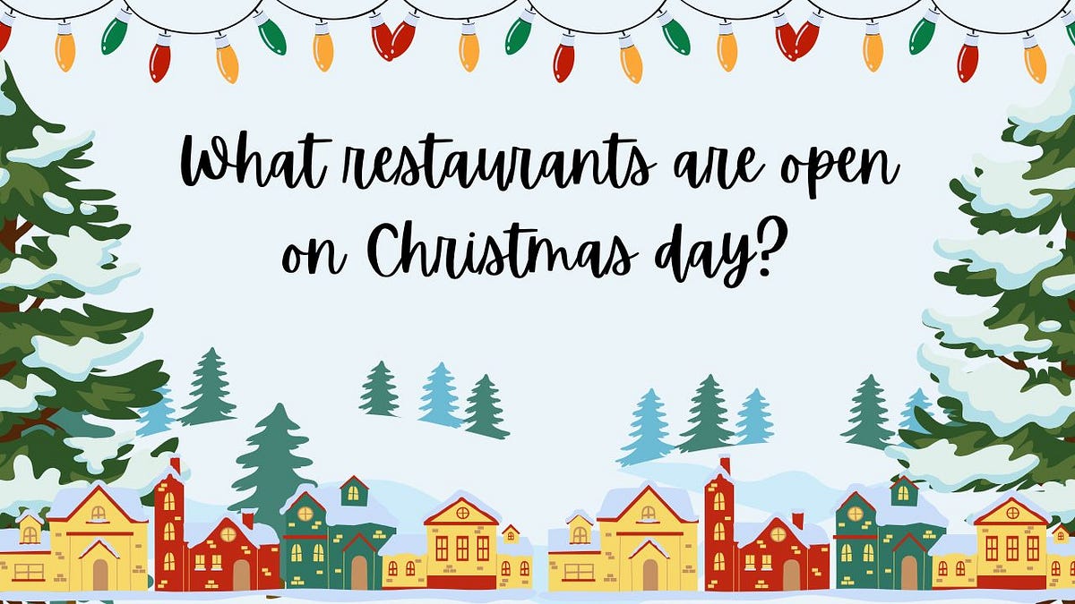 What Restaurants Are Open on Christmas Day in the USA? by Sadhan Pal
