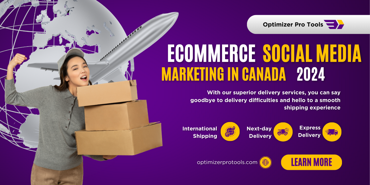 Ecommerce Social Media Marketing In Canada In 2024 Optimizer Pro