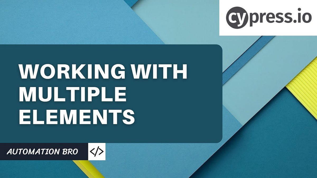 Working with Multiple Elements in Cypress by Dilpreet Johal