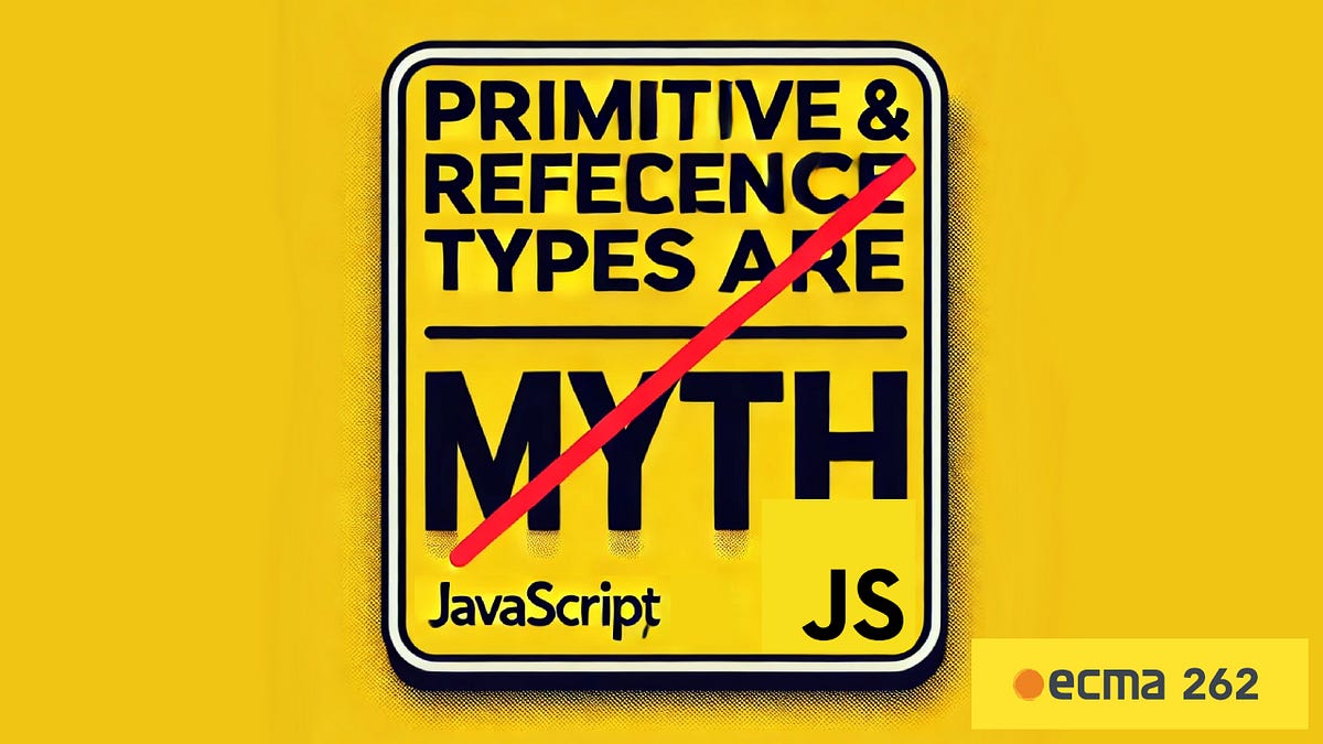 Primitive Type and Reference Type in JavaScript: Debunking the Myth ...