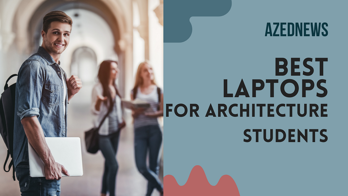 Best Laptops For Architecture Students by Azednews Feb, 2024 Medium