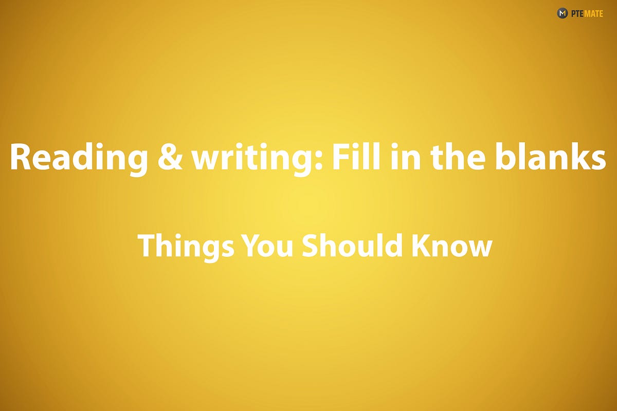PTE Reading Writing Fill in the blanks — Things you should know about