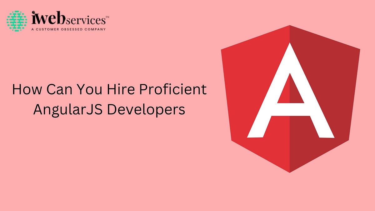 How Can You Hire Proficient AngularJS Developers | by Kane Jordy | Medium