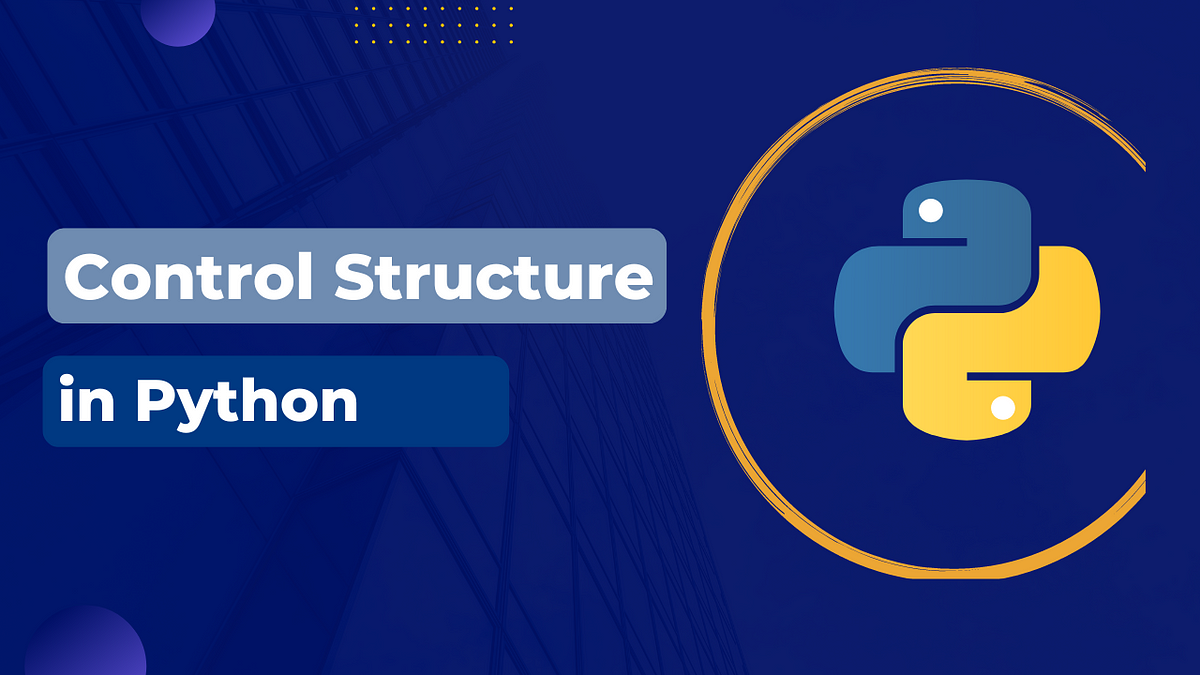 Python — Control Structure. Control Structures are the fundamental ...
