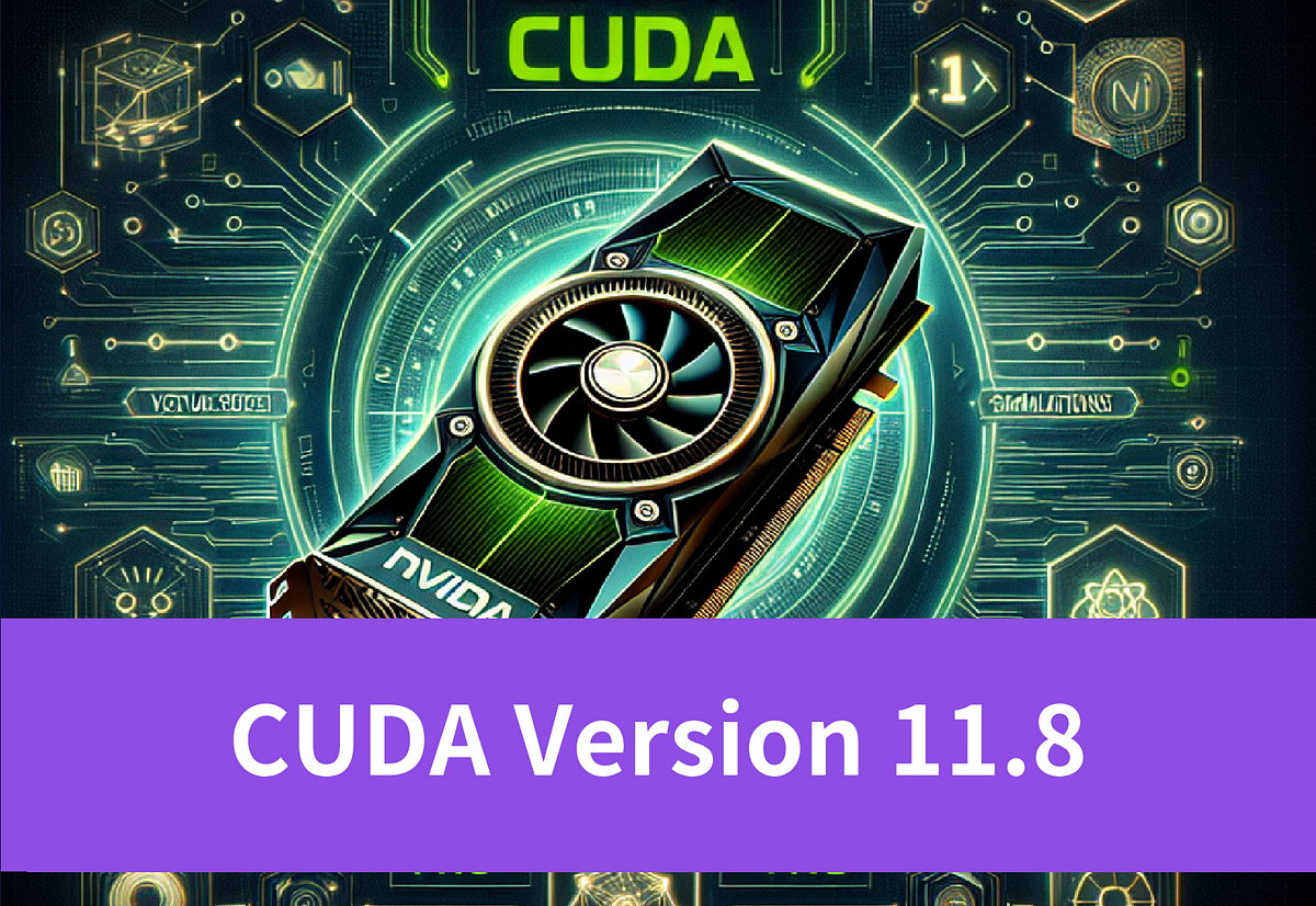 Step-by-Step CUDA Version 11.8 Installation Process | by Novita AI | Medium
