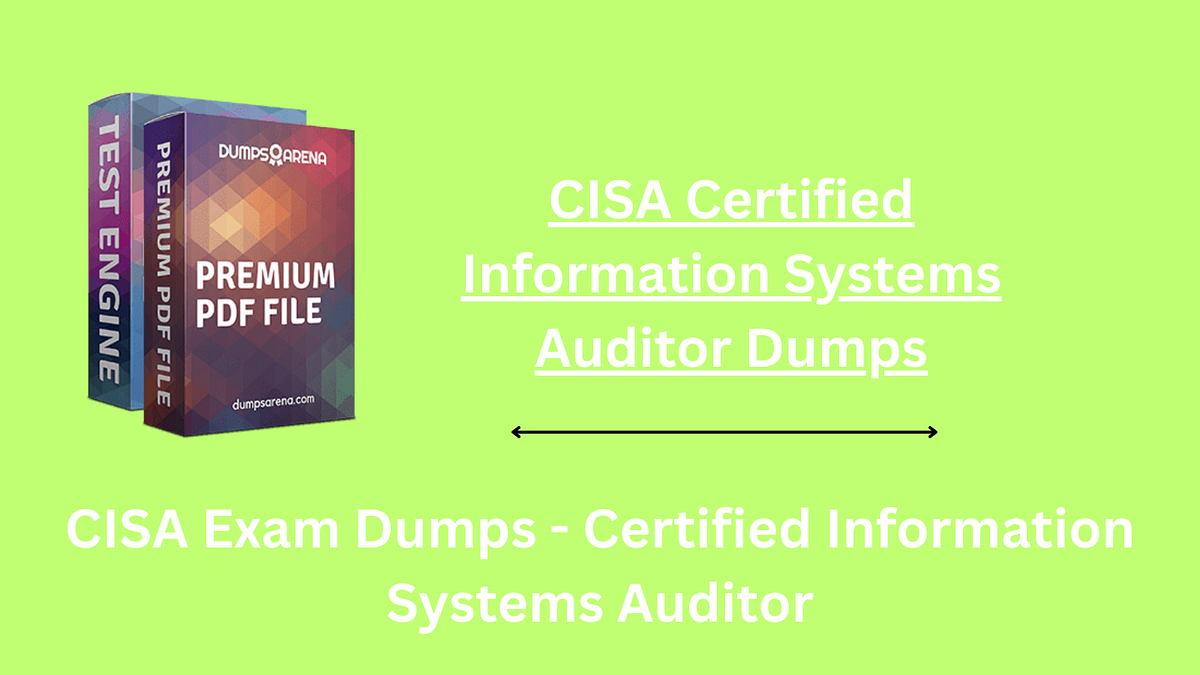 What Are the Risks of Using Low-Quality CISA Dumps? | by raquel ming ...