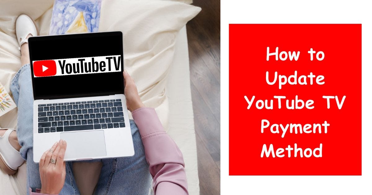 Call (800) 941–9374 to Update Your Payment Method on YouTube TV | by