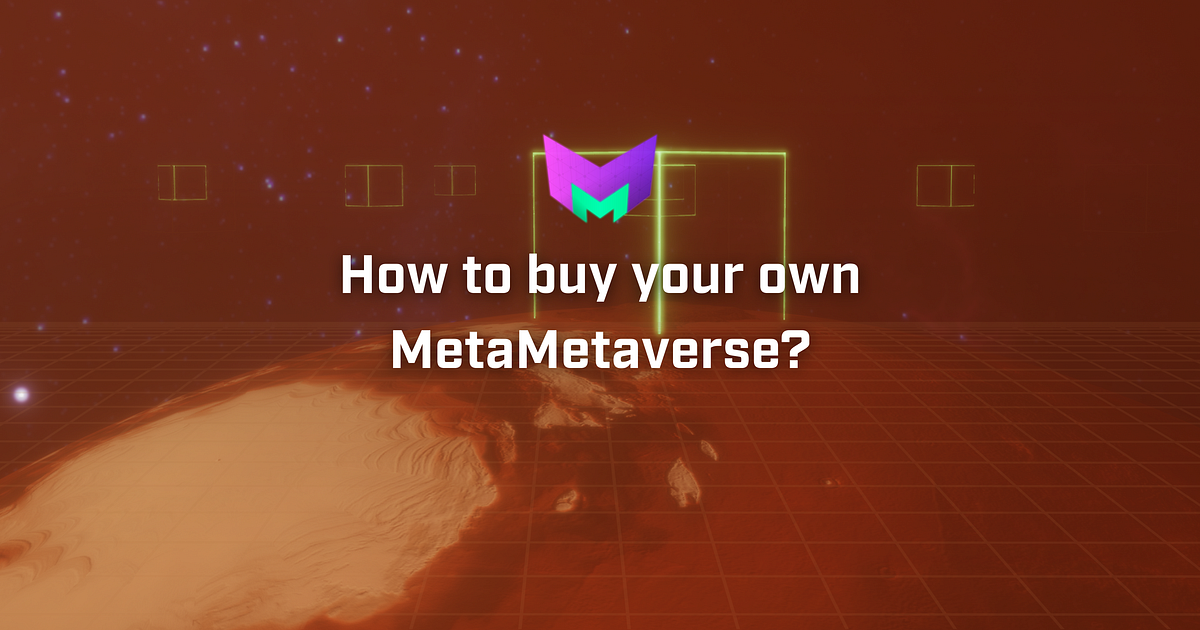 StepbyStep Guide to Buying Virtual Land in the Metaverse by MultiversalME Medium