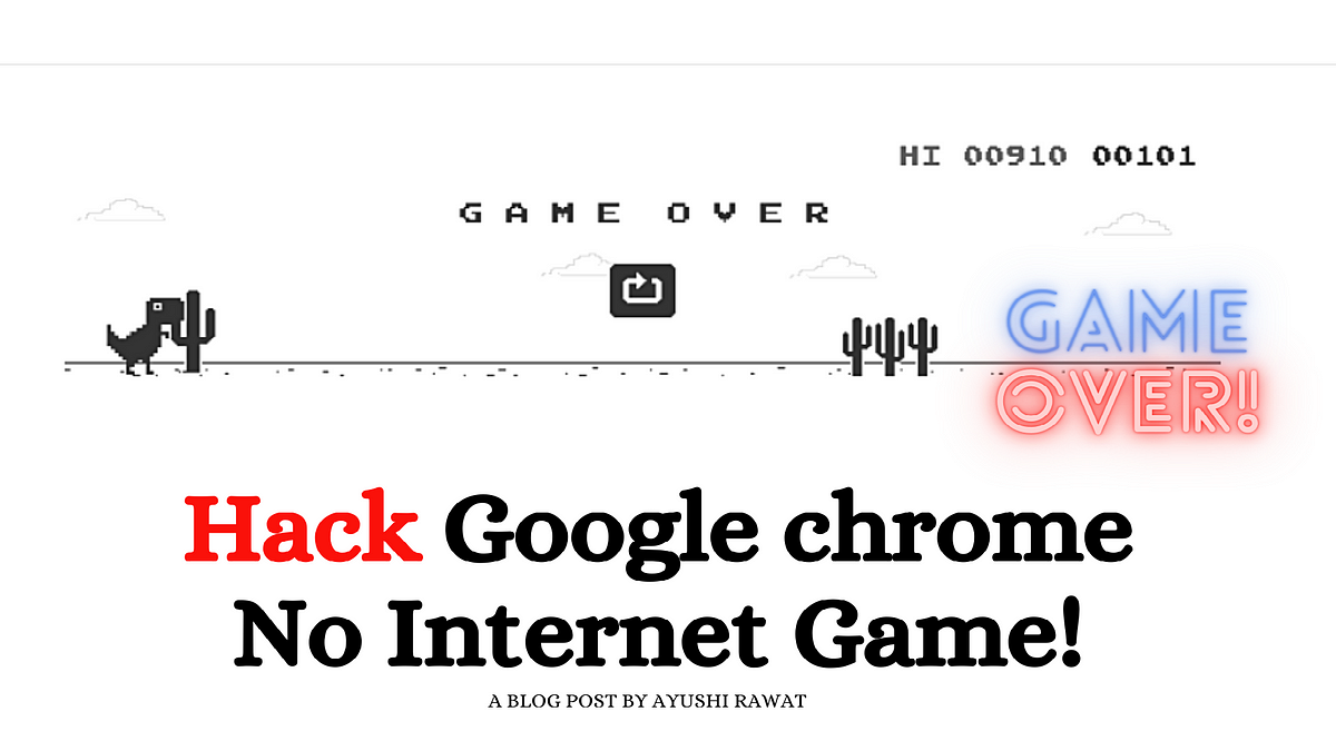 Hack Google chrome No Internet Dino Game!, by Ayushi Rawat