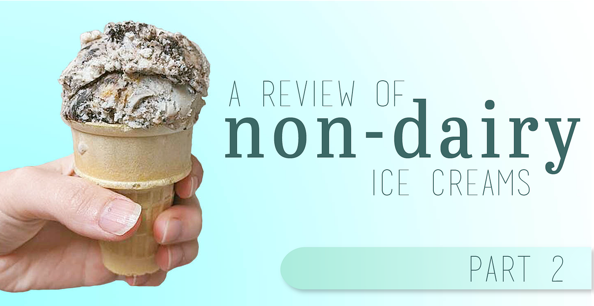 A Review of Nondairy Ice Creams — Part 2 by Megan Cole Medium
