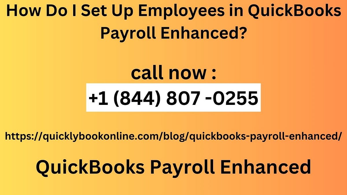 How Do I Set Up Employees in QuickBooks Payroll Enhanced? by Angken