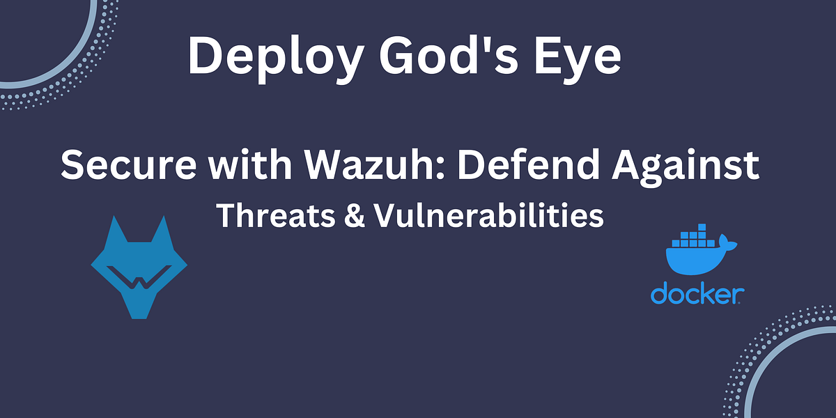 Fight Against Security Threats and Vulnerabilities using Wazuh | by ...